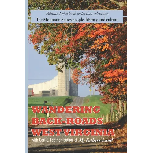 Wandering Back-Roads West Virginia with Carl E. Feather: Volume 1 - Paperback
