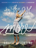 To the Girl Looking for More: 90 Devotions to Help You Ditch the Lies, Love Yourself, and Live Big for God - Hardcover