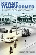 Kuwait Transformed: A History of Oil and Urban Life - Hardcover
