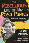 The Rebellious Life of Mrs. Rosa Parks: Adapted for Young People - Paperback