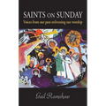 Saints on Sunday: Voices from Our Past Enlivening Our Worship - Paperback