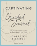 Captivating Guided Journal, Revised Edition: Exploring the Treasures of Your Heart and Soul - Paperback