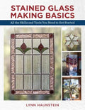 Stained Glass Making Basics: All the Skills and Tools You Need to Get Started - Paperback
