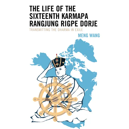 The Life of the Sixteenth Karmapa Rangjung Rigpe Dorje: Transmitting the Dharma in Exile - Paperback