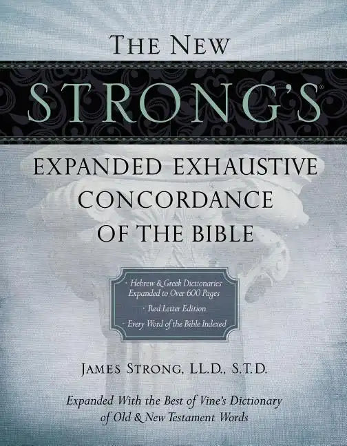 The New Strong's Expanded Exhaustive Concordance of the Bible: Every Word of the Bible Indexed, Red Letter Edition - Hardcover
