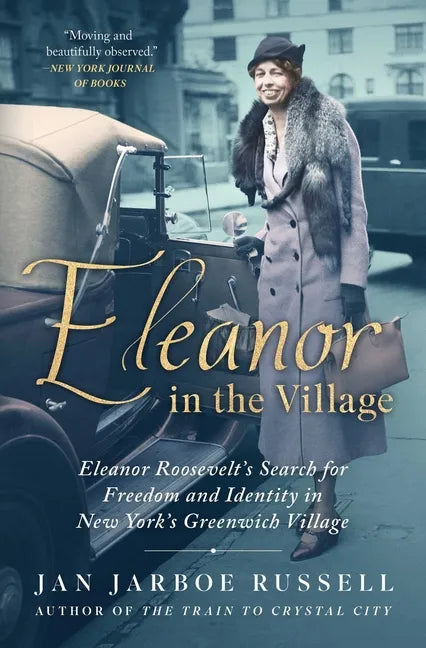 Eleanor in the Village: Eleanor Roosevelt's Search for Freedom and Identity in New York's Greenwich Village - Paperback
