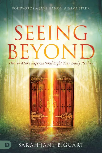 Seeing Beyond: How to Make Supernatural Sight Your Daily Reality - Paperback