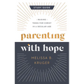 Parenting with Hope Study Guide: Raising Teens for Christ in a Secular Age - Paperback