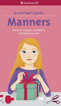 A Smart Girl's Guide: Manners: The Secrets to Grace, Confidence, and Being Your Best - Paperback
