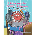 Hiding from the COVID-19 Monster: A Book about Fighting Fear with Facts - Paperback