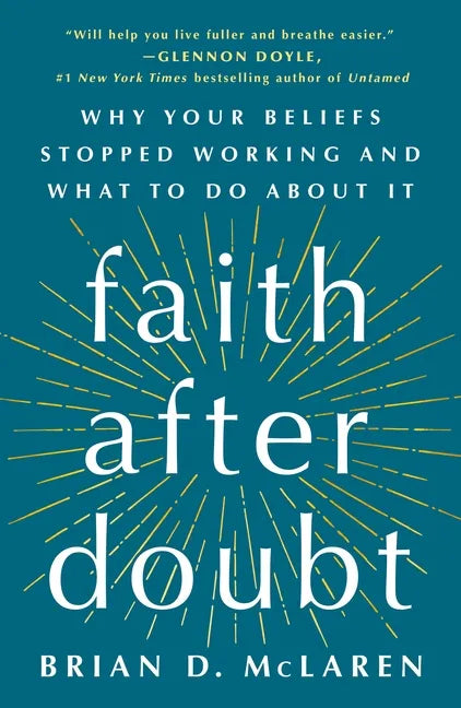 Faith After Doubt: Why Your Beliefs Stopped Working and What to Do about It - Paperback