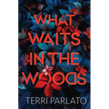 What Waits in the Woods: A Chilling Novel of Suspense with a Shocking Twist - Hardcover