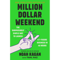 Million Dollar Weekend: The Surprisingly Simple Way to Launch a 7-Figure Business in 48 Hours - Hardcover