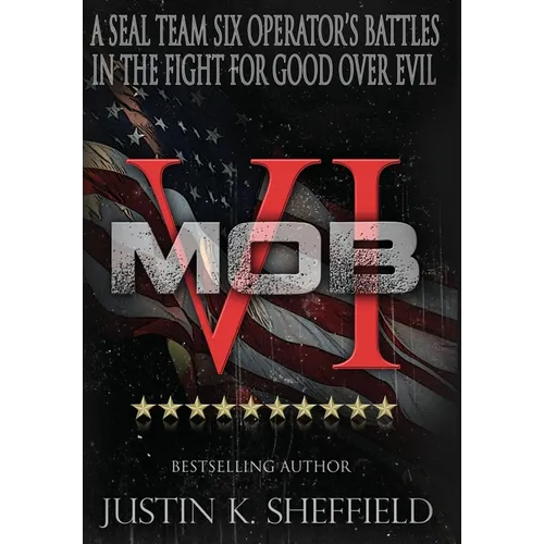 Mob VI: A Seal Team Six Operator's Battles in the Fight for Good over Evil - Hardcover