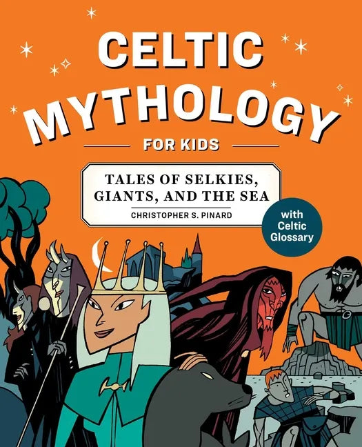 Celtic Mythology for Kids: Tales of Selkies, Giants, and the Sea - Paperback