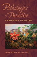 Pathologies of Paradise: Caribbean Detours - Paperback