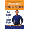 Chris Carmichael's Food for Fitness: Eat Right to Train Right - Paperback