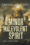 A Minor Malevolent Spirit and Other Tales - Paperback