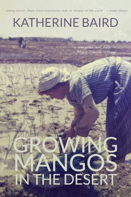 Growing Mangos in the Desert: a memoir of life in a Mauritanian village - Paperback
