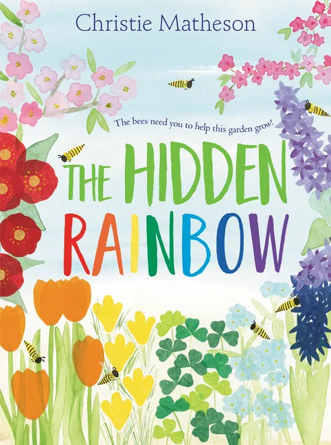 The Hidden Rainbow: A Springtime Book for Kids - Hardcover
