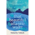 That Beautiful Atlantic Waltz - Hardcover