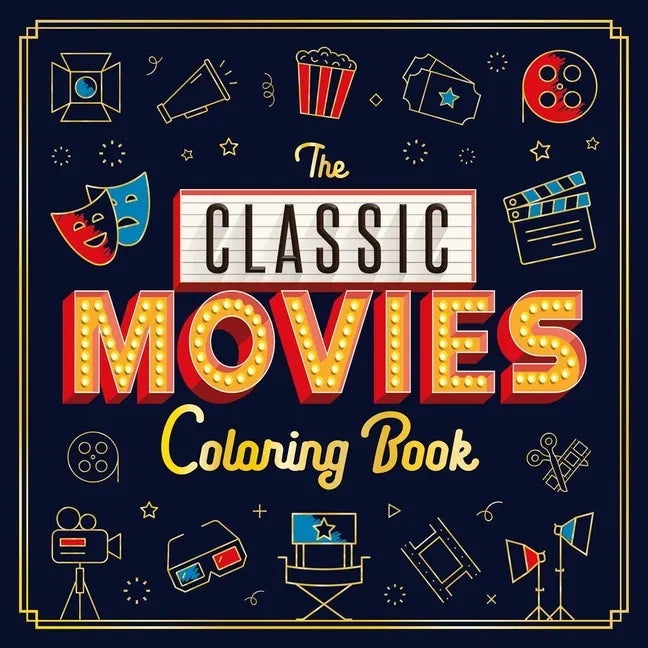 The Classic Movies Coloring Book: Adult Coloring Book - Paperback