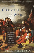 Crucible of War: The Seven Years' War and the Fate of Empire in British North America, 1754-1766 - Paperback