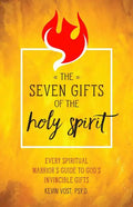 The Seven Gifts of the Holy Spirit: Every Spiritual Warrior's Guide to God's Invincible Gifts - Paperback