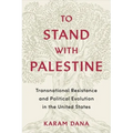 To Stand with Palestine: Transnational Resistance and Political Evolution in the United States - Paperback