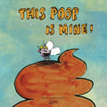 This Poop Is Mine! - Hardcover