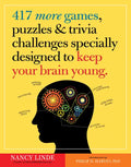 417 More Games, Puzzles & Trivia Challenges Specially Designed to Keep Your Brain Young - Paperback