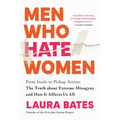 Men Who Hate Women: From Incels to Pickup Artists: The Truth about Extreme Misogyny and How It Affects Us All - Paperback