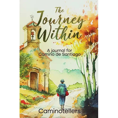 The Journey Within: A Journal for Camino de Santiago - Paperback
