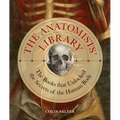 Anatomists' Library: The Books That Unlocked the Secrets of the Human Body - Hardcover