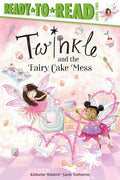 Twinkle and the Fairy Cake Mess: Ready-To-Read Level 2 - Hardcover