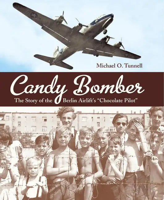 Candy Bomber: The Story of the Berlin Airlift's Chocolate Pilot - Paperback