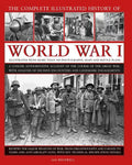 The Complete Illustrated History of World War I: A Concise Authoritative Account of the Course of the Great War, with Analysis of Decisive Encounters - Hardcover