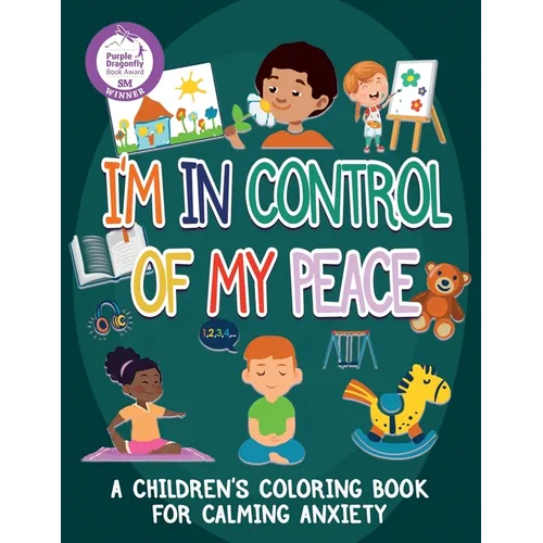 I'm In Control Of My Peace: A Children's Coloring Book For Calming Anxiety - Paperback