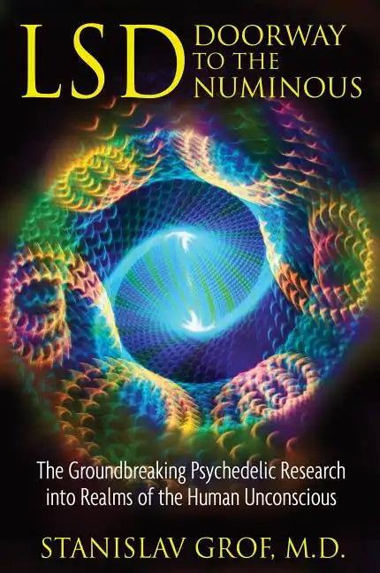 Lsd: Doorway to the Numinous: The Groundbreaking Psychedelic Research Into Realms of the Human Unconscious - Paperback