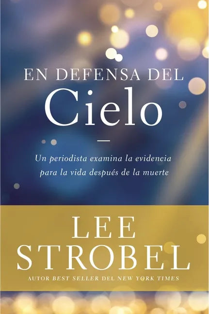En Defensa del Cielo: Un Periodista Examina La Evidencia de la Vida Después de la Muerte - Paperback