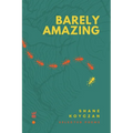 Barely Amazing: Selected Poems of Shane Koyczan - Paperback
