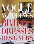 Vogue Weddings: Brides, Dresses, Designers - Hardcover