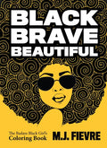 Black Brave Beautiful: A Badass Black Girl's Coloring Book (Teen & Young Adult Maturing, Crafts, Women Biographies, for Fans of Badass Black Girl) - Paperback