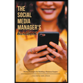 The Social Media Manager's Handbook: Proven Strategies for Building a Business Empire - Paperback