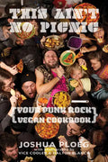 This Ain't No Picnic: Your Punk Rock Vegan Cookbook - Paperback