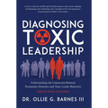 Diagnosing Toxic Leadership: Understanding the Connection Between Personality Disorders and Toxic Leader Behaviors - Hardcover
