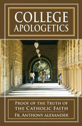 College Apologetics: Proof of the Truth of the Catholic Faith - Paperback