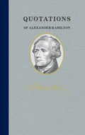 Quotations of Alexander Hamilton - Hardcover