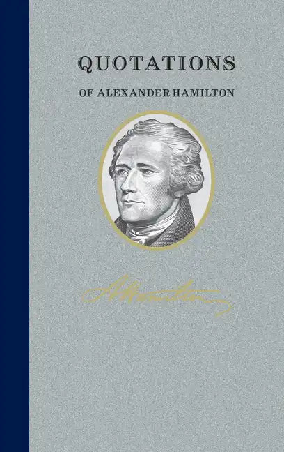 Quotations of Alexander Hamilton - Hardcover