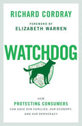 Watchdog: How Protecting Consumers Can Save Our Families, Our Economy, and Our Democracy - Hardcover